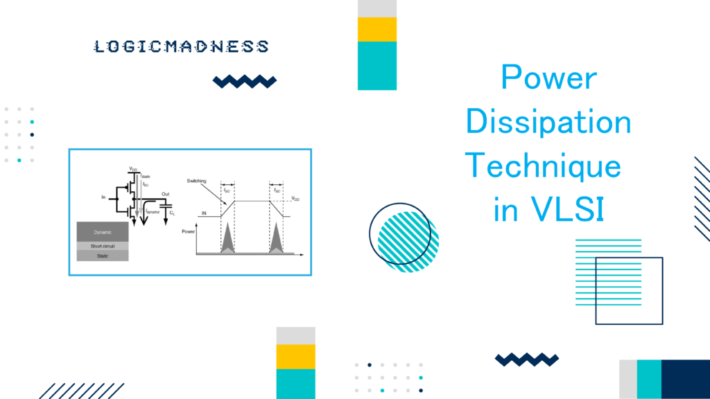 power Dissipation Technique in VLSI