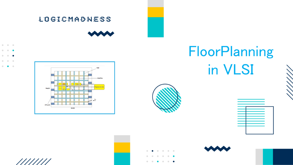 FloorPlanning in VLSI