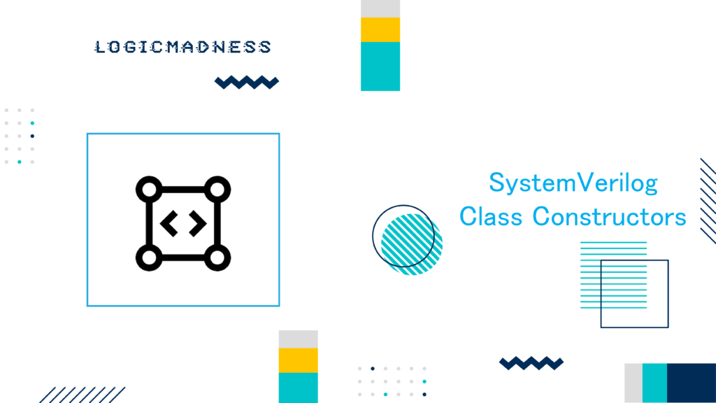 SystemVerilog Class Constructors