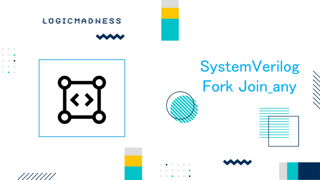 SystemVerilog Fork Join_any