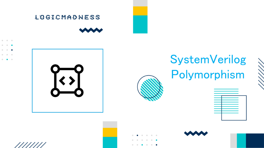 SystemVerilog Polymorphism