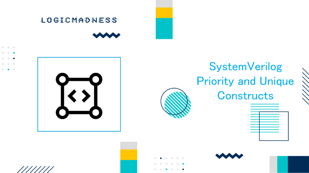 SystemVerilog Priority and Unique Constructs
