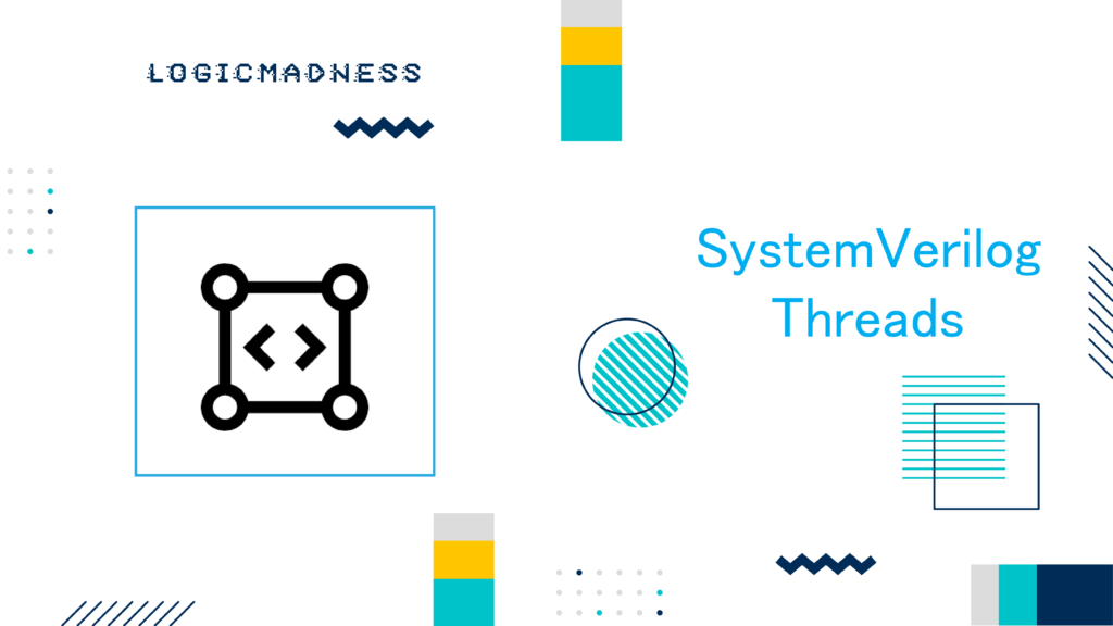 SystemVerilog Threads