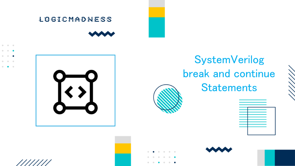 SystemVerilog break and continue Statements