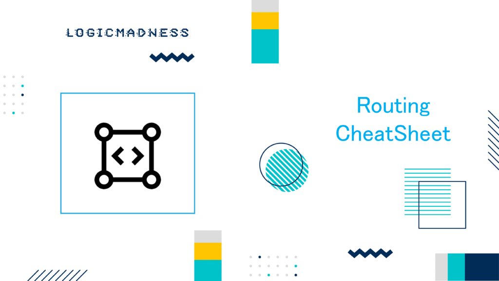 Routing Cheatsheet